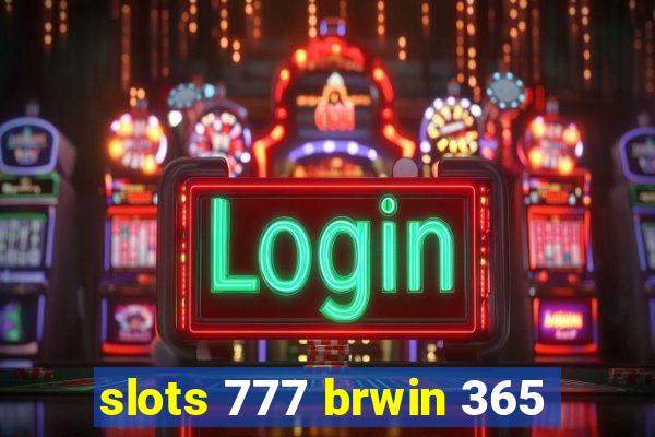 slots 777 brwin 365